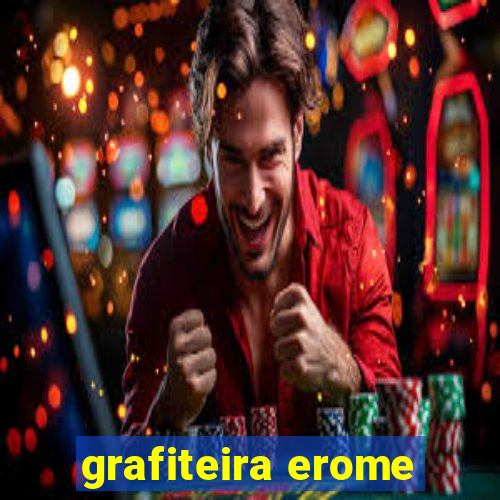 grafiteira erome